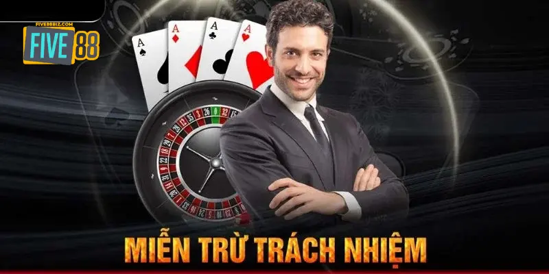 Chính sách miễn trừ trách nhiệm tại FIVE88 là như thế nào?