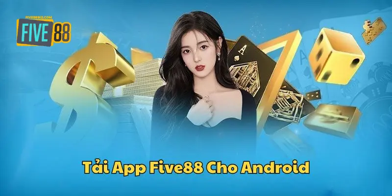 Cách tải app FIVE88 đơn giản cho Android. 