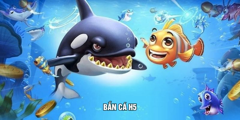 Bắn Cá H5