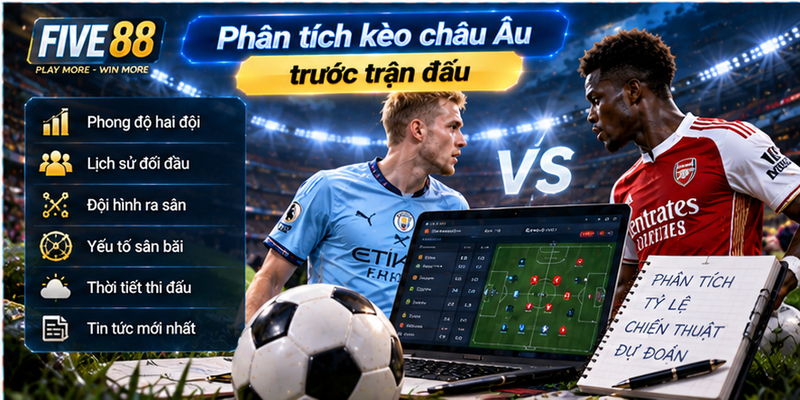 Phân tích kèo châu Âu trước trận đấu