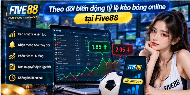 Theo dõi biến động tỷ lệ kèo bóng đá trực tiếp